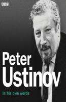 Peter Ustinov In His Own Words - Peter  Ustinov 