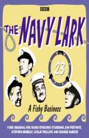 Navy Lark, The  Volume 23 - A Fishy Business - Lawrie Wyman Navy Lark