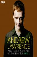 What To Do If You're Not Like Everbody Else - Andrew Lawrence J. Andrew Lawrence: What To Do If You're Not Like Everbody Else