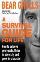 Survival Guide for Life - Bear Grylls 