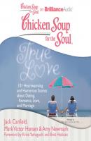 Chicken Soup for the Soul: True Love - Джек Кэнфилд 