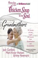 Chicken Soup for the Soul: Grandmothers - Джек Кэнфилд 