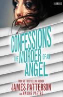 Confessions: The Murder of an Angel - James Patterson Confessions