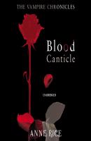 Blood Canticle - Anne Rice The Vampire Chronicles