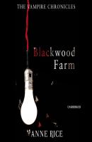 Blackwood Farm - Anne Rice The Vampire Chronicles