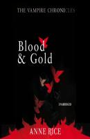 Blood And Gold - Anne Rice The Vampire Chronicles