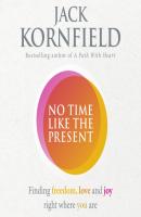 No Time Like the Present - Jack Kornfield 