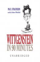 Wittgenstein in 90 Minutes - Paul  Strathern The Philosophers in 90 Minutes Series