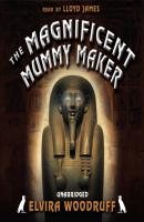 Magnificent Mummy Maker - Elvira  Woodruff 