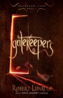 Gatekeepers - Robert  Liparulo The Dreamhouse Kings Series