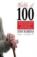 Healthy at 100 - John  Robbins 