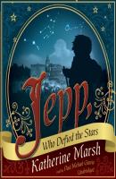 Jepp, Who Defied the Stars - Katherine Marsh 