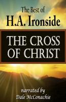 Cross of Christ - H. A. Ironside 