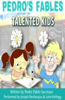 Pedro's Fables: Talented Kids - Pedro Pablo Sacristan 