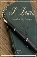 Some Everyday Thoughts - C. S. Lewis 