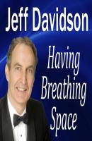 Having Breathing Space - Jeff  Davidson Made for Success