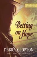 Betting on Hope - Debra Clopton The Four of Hearts Ranch Romance Series