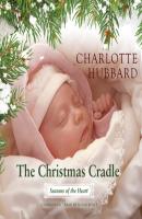 Christmas Cradle - Charlotte Hubbard The Seasons of the Heart Series