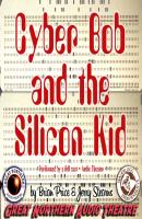 Cyber Bob and the Silicon Kid - Jerry Stearns The Great Northern Audio Theatre Collection