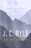 True Christian - J. C. Ryle 