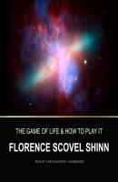 Game of Life and How to Play It - Florence Scovel Shinn 