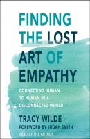 Finding the Lost Art of Empathy - Tracy Wilde 
