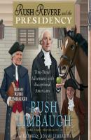 Rush Revere and the Presidency - Rush Limbaugh 