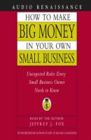 How to Make Big Money In Your Own Small Business - Jeffrey J. Fox 