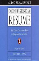 Don't Send a Resume - Jeffrey J. Fox 