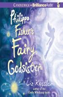 Philippa Fisher's Fairy Godsister - Liz Kessler Philippa Fisher Series