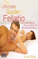 Ultimate Guide to Fellatio: 2nd Edition - Violet  Blue 