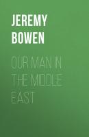 Our Man in the Middle East - Jeremy Bowen 
