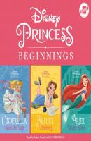 Disney Princess Beginnings: Cinderella, Belle & Ariel - Disney Press 