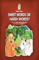 Sweet Words or Harsh Words? - Arthy Muthanna Singh 