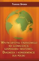 WpÅ‚yw kryzysu finansowego na globalizacjÄ™ gospodarki Å›wiatowej. Diagnoza i konsekwencje dla Polski - Tadeusz Sporek 