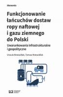 Funkcjonowanie Å‚aÅ„cuchÃ³w dostaw ropy naftowej i gazu ziemnego do Polski - Urszula Motowidlak 