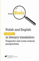 Polish and English diminutives in literary translation: Pragmatic and cross-cultural perspectives - Paulina BiaÅ‚y 