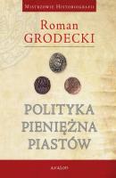 Polityka pieniÄ™Å¼na PiastÃ³w - Roman Grodecki 