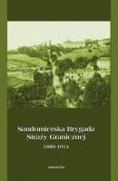 Sandomierska Brygada StraÅ¼y Granicznej 1889-1914 - Krzysztof Latawiec 