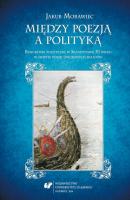 MiÄ™dzy poezjÄ… a politykÄ… - Jakub Morawiec Prace Naukowe UÅš; Historia