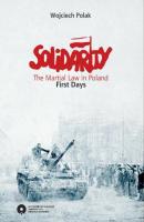 Solidarity. The Martial Law in Poland. First days - Wojciech Polak 