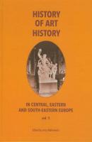 History of art history in central eastern and south-eastern Europe vol. 1 - Jerzy Malinowski WORLD ART STUDIES. CONFERENCES AND STUDIES OF THE POLISH INSTITUTE OF WORLD ART STUDIES