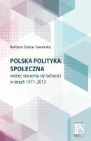 Polska polityka spoÅ‚eczna wobec starzenia siÄ™ ludnoÅ›ci w latach 1971-2013 - Barbara Szatur-Jaworska 