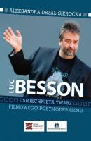Luc Besson UÅ›miechniÄ™ta twarz filmowego postmodernizmu - Aleksandra DrzaÅ‚-Sierocka 