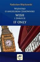 Wszystko o angielskim czasowniku wish i zwrocie if only - RadosÅ‚aw WiÄ™ckowski 