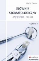 SÅ‚ownik stomatologiczny angielsko-polski, wyd. II - Maciej Pawski 