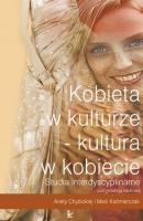 Kobieta w kulturze â€“ kultura w kobiecie - Aneta Chybicka 