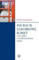 Migracje zarobkowe kobiet oraz ich wpÅ‚yw na funkcjonowanie rodzin - Izabela Szczygielska 