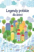 Legendy polskie dla dzieci - MaÅ‚gorzata KorczyÅ„ska LEGENDY