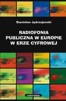 Radiofonia publiczna w Europie w erze cyfrowej - StanisÅ‚aw JÄ™drzejewski Dziennikarstwo i Å›wiat mediÃ³w